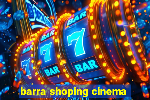 barra shoping cinema